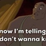 And now I’m telling you don’t wanna know meme