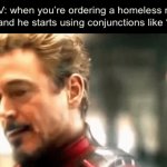 if you want to join the voting game comment below in the link in the comments ok bye | POV: when you’re ordering a homeless man food and he starts using conjunctions like “and”: | image tagged in gifs,funny,memes,funny memes,relatable | made w/ Imgflip video-to-gif maker