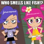 Guess who? | WHO SMELLS LIKE FISH!? | image tagged in ami onuki and yumi yoshimura staring at you,fish,smelly,smell,stinky,guess who | made w/ Imgflip meme maker