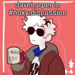 me | daveLarper in #noxy-discussion | image tagged in i mugged you | made w/ Imgflip meme maker