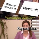 They're The Same Picture | Minecraft education; Minecraft; School kids | image tagged in memes,they're the same picture,minecraft | made w/ Imgflip meme maker