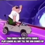 real mark 1.2 | I'ma chud I'ma fat little chud I play league all day till the sun comes up | image tagged in gifs,memes,funny memes,higdenburgentor | made w/ Imgflip video-to-gif maker