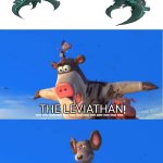Otis yells the Leviathan | The Leviathan; The Leviathan | image tagged in otis yells what,deviantart,barnyard,atlantis,atlantis the lost empire,disney | made w/ Imgflip meme maker