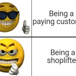 Customer vs shoplifter | Being a paying customer; Being a shoplifter | image tagged in yellow ball emoji good vs bad,paying customer,customers,shoplifting,shoplifters,shops | made w/ Imgflip meme maker