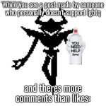 Thats when you know all hell was let loose. | When you see a post made by someone who personally doesn't support lgbtq; and theres more comments than likes: | image tagged in you need help spray roaring knight,comment section,stary_nova,why did i make this,stop reading the tags | made w/ Imgflip meme maker