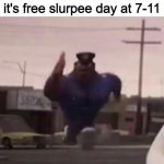 Image Title | every homeless person in a 3 mile radius when it's free slurpee day at 7-11 | image tagged in everybody gangsta until,funny,clean | made w/ Imgflip meme maker