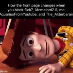 Finally theOGmememaker gets his recognition | How the front page changes when you block flick7, Memelord2.0, me, AquariusFromYoutube, and The_Alderbaran: | image tagged in gifs,funny,memes,funny memes,relatable | made w/ Imgflip video-to-gif maker