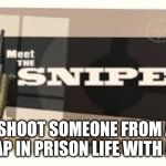 W update | WHen I shoot someone from across the map in prison life with a rifle | image tagged in meet the sniper,prison life,roblox | made w/ Imgflip meme maker