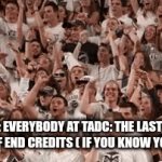 Everyone clapped, you should have seen it, everyone clapped, gotta believe it | POV: Everybody at TADC: The Last Act ending of end credits ( if you know you know) | image tagged in gifs,tadc | made w/ Imgflip video-to-gif maker