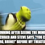 ?? | me running after seeing the minecraft movie cubed and steve says "you could've been a hero, brine!" before my theater implodes | image tagged in gifs,minecraft movie | made w/ Imgflip video-to-gif maker