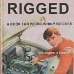 Weird, Whiny Bitches Book Rigged