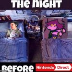 The Night before Nintendo Direct | image tagged in the night before | made w/ Imgflip meme maker
