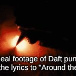 Around the world Around the world Around the world (a joke not actual footage) | Real footage of Daft punk writing the lyrics to "Around the world" | image tagged in gifs,memes,music | made w/ Imgflip video-to-gif maker