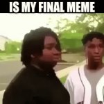 Goodbye Imgflip | bye guys. here is my final meme | image tagged in gifs,goodbye,fun,memes,relatable,summer vacation | made w/ Imgflip video-to-gif maker