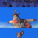 Barnyard animals about to crash into Nome place | Nome; Nome | image tagged in barnyard animals about to crash into what place,deviantart,barnyard,balto,paramount,universal studios | made w/ Imgflip meme maker