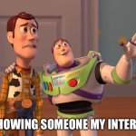 Hey, my interests aren’t THAT weird… I think | Me showing someone my interests: | image tagged in memes,x x everywhere | made w/ Imgflip meme maker
