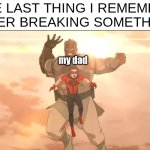 [gets smacked to oblivion] | the last thing i remember after breaking something:; my dad | image tagged in conquest and oliver,memes,invincible | made w/ Imgflip meme maker