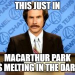 Breaking News | this just in; macarthur park is melting in the dark | image tagged in breaking news,macarthur park,cake,rain | made w/ Imgflip meme maker
