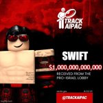 Aipac | SWIFT; $1,000,000,000,000 | image tagged in aipac | made w/ Imgflip meme maker