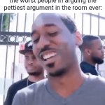Wow, such an argument to watch | Me and the homies watching the worst people irl arguing the pettiest argument in the room ever: | image tagged in gifs,memes,blank white template,argument,room,irl | made w/ Imgflip video-to-gif maker