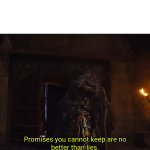 Promises you Cannot Keep