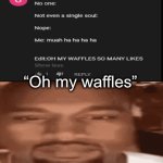 the comment wasnt even edited | “Oh my waffles” | image tagged in gifs,youtube,funny,memes | made w/ Imgflip video-to-gif maker