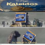 Just get Oreos | image tagged in finally a worthy opponent | made w/ Imgflip meme maker