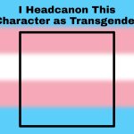 I Headcanon This Character as Transgender