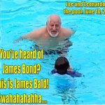 Heard of James Bond? This is James Bald!