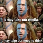 You ever get that feeling where you stare at a word for a long time and it stops seeming like a word to you? | AI may take our jobs; It may take our media; It may take our need to think; But it'll never take our memes!!! | image tagged in braveheart hold now,memes,artificial intelligence,ai slop,useless things | made w/ Imgflip meme maker