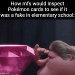 Title⁹³ | How mfs would inspect Pokémon cards to see if it was a fake in elementary school: | image tagged in gifs,funny,meme,memes,funny meme,relatable | made w/ Imgflip video-to-gif maker
