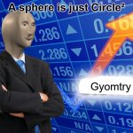 Empty Stonks | A sphere is just Circle²; Gyomtry | image tagged in empty stonks | made w/ Imgflip meme maker