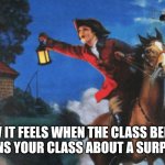 Image title | How it feels when the class before you warns your class about a surprise test | image tagged in horse rider spreading news | made w/ Imgflip meme maker