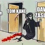 Cartoon network's Grim Reaper | David zaslav; Tom kane; Ted Turner | image tagged in grim reaper knocking door | made w/ Imgflip meme maker