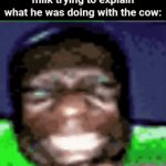 Æ | The guy who discovered milk trying to explain what he was doing with the cow: | image tagged in gifs,memes,funny | made w/ Imgflip video-to-gif maker
