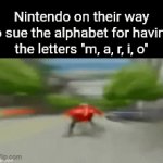 Title | Nintendo on their way to sue the alphabet for having the letters "m, a, r, i, o" | image tagged in gifs,memes,funny,ignore the stupid tags i didn't know what to add | made w/ Imgflip video-to-gif maker