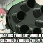 Well it kinda worked | What Aquarius thought would happen the femtosecond he added “From YouTube” | image tagged in gifs,imgflip,fun | made w/ Imgflip video-to-gif maker