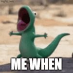 me when WHAT?! | me when | image tagged in gifs,you have been eternally cursed for reading the tags | made w/ Imgflip video-to-gif maker