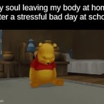 ..or was it on my last day of school. but okay. | my soul leaving my body at home after a stressful bad day at school | image tagged in gifs,last day,school,stress,bad day | made w/ Imgflip video-to-gif maker