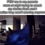 Cooked | POV me in my parents room at night trying to sneak my device back and I realize they aren’t snoring anymore | image tagged in gifs,realization,meme,funny,stealing | made w/ Imgflip video-to-gif maker