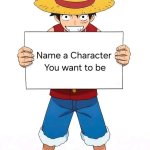 name a character you want to be ?