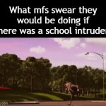 Title⁹⁸ | What mfs swear they would be doing if there was a school intruder: | image tagged in gifs,funny,meme,memes,funny meme,relatable | made w/ Imgflip video-to-gif maker
