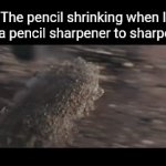 Pencil | The pencil shrinking when I use a pencil sharpener to sharpen it: | image tagged in gifs,pencil,pencil sharpener,pencils,memes,sharp | made w/ Imgflip video-to-gif maker