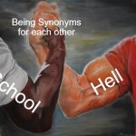 Fax | Being Synonyms for each other; Hell; School | image tagged in memes,epic handshake | made w/ Imgflip meme maker