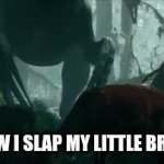 it ture if you have a little brother | me how I slap my little brother | image tagged in gifs,jurassic world | made w/ Imgflip video-to-gif maker