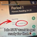I do NOT want to be ready for that