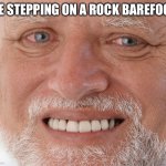 owie | me stepping on a rock barefoot | image tagged in pain,wow,memes,dogs,funny,relatable | made w/ Imgflip meme maker