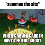 3 | When grow a garden have a friend boost | image tagged in summon the alts | made w/ Imgflip meme maker