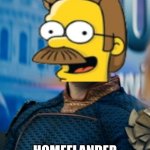 Homeflander | Homeflander | image tagged in homelander disgusted,ned flanders | made w/ Imgflip meme maker