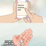 Generative AI is SLOP | It's not a meme if you use generative AI | image tagged in memes,hard to swallow pills,ai,ai slop | made w/ Imgflip meme maker
